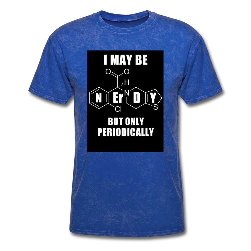 I May Be Nerdy But Only Periodically Men's T-Shirt