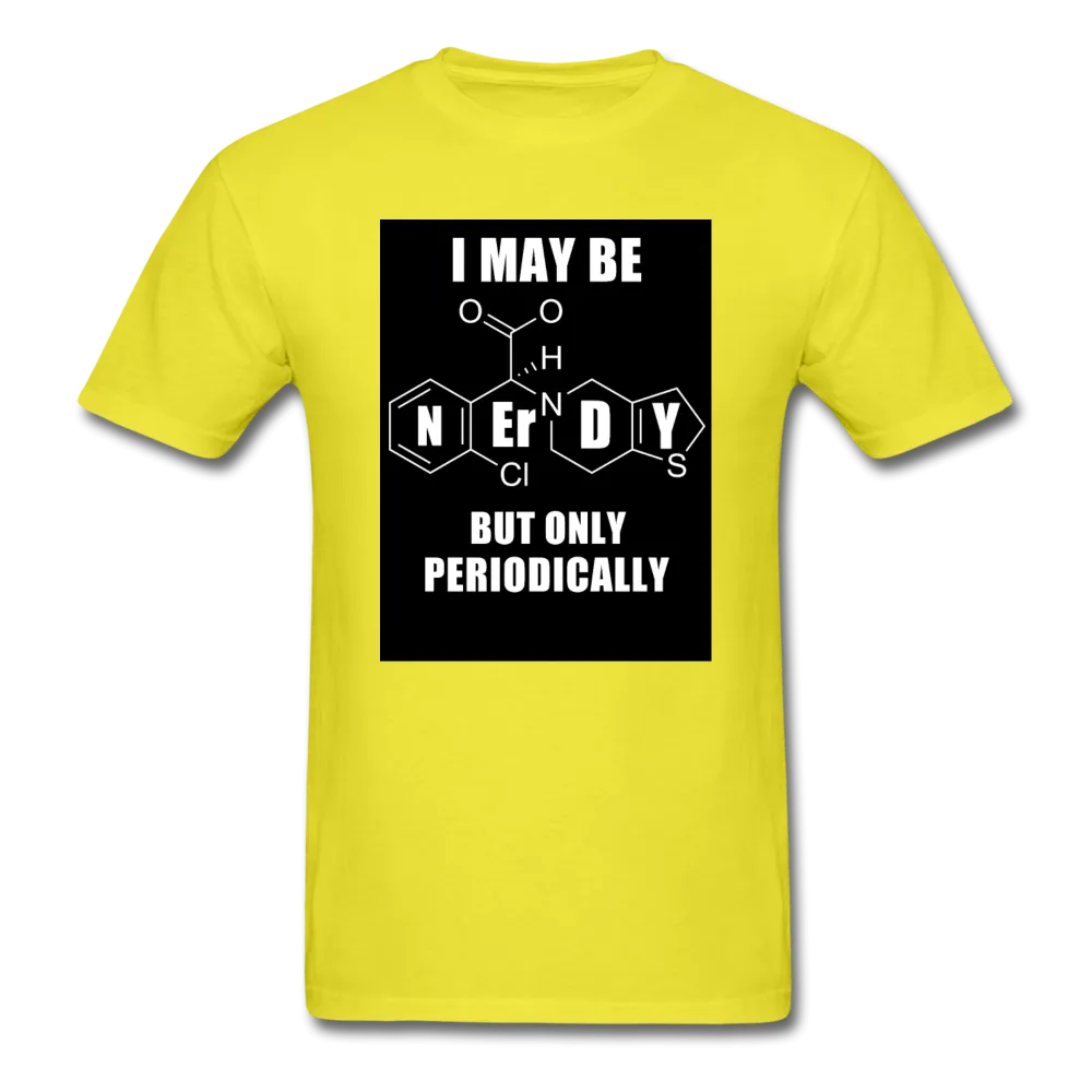 I May Be Nerdy But Only Periodically Men's T-Shirt