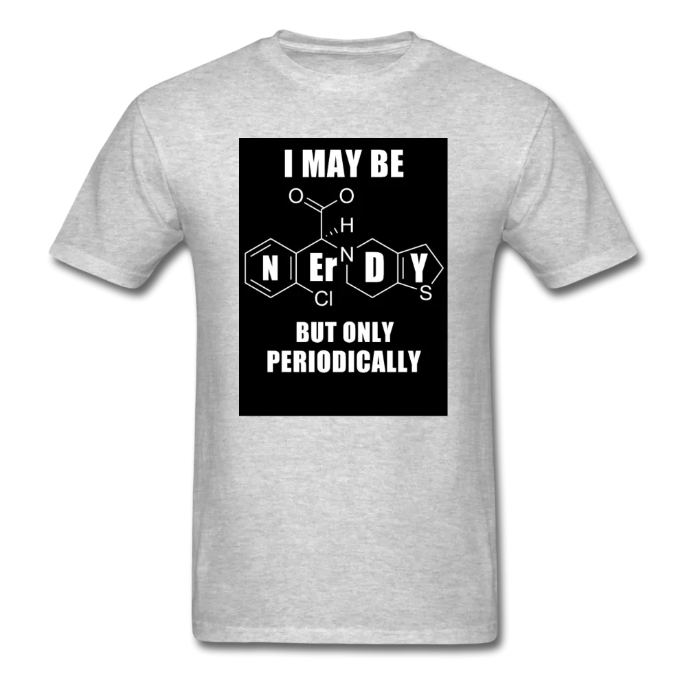 I May Be Nerdy But Only Periodically Men's T-Shirt