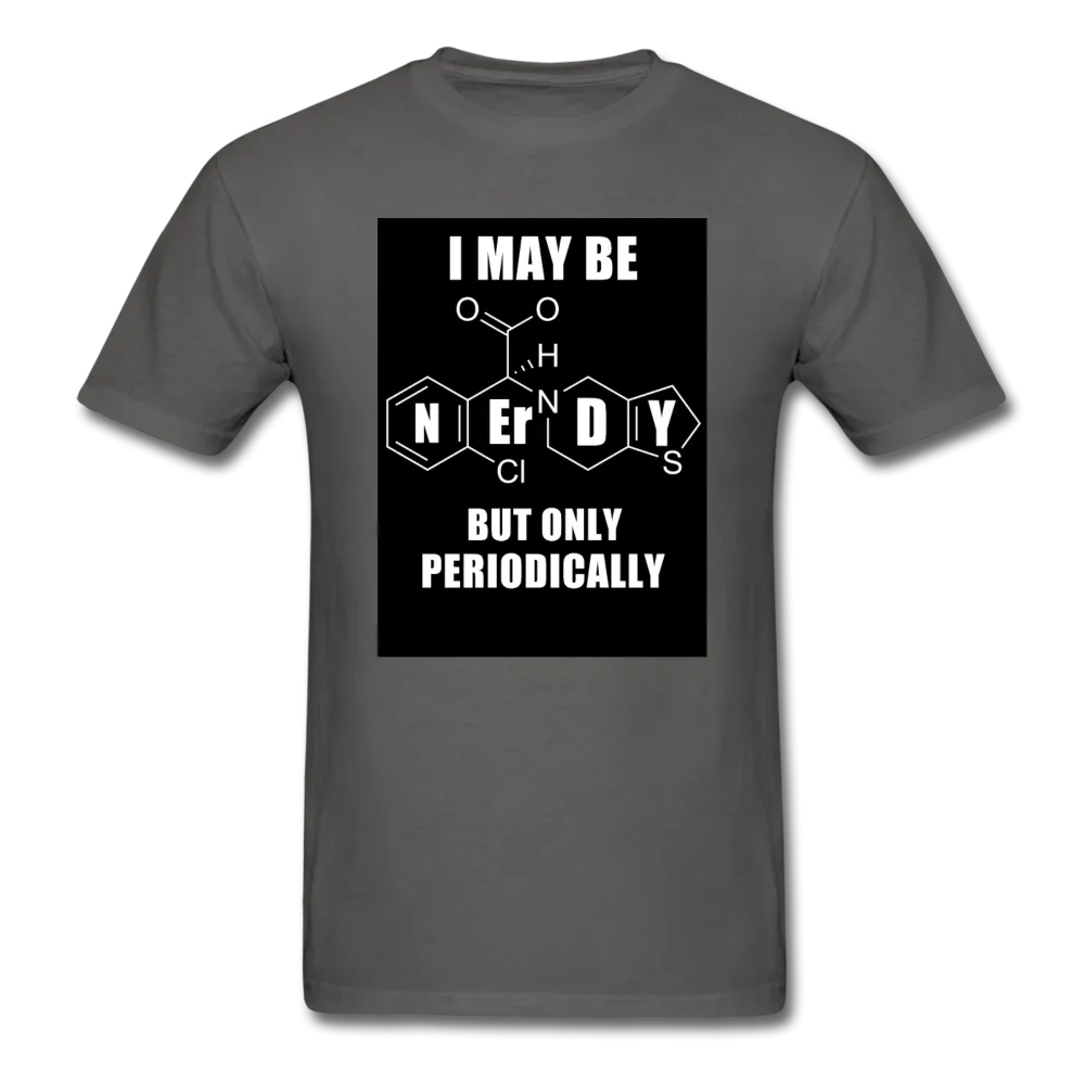 I May Be Nerdy But Only Periodically Men's T-Shirt