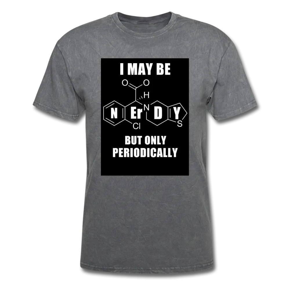 I May Be Nerdy But Only Periodically Men's T-Shirt