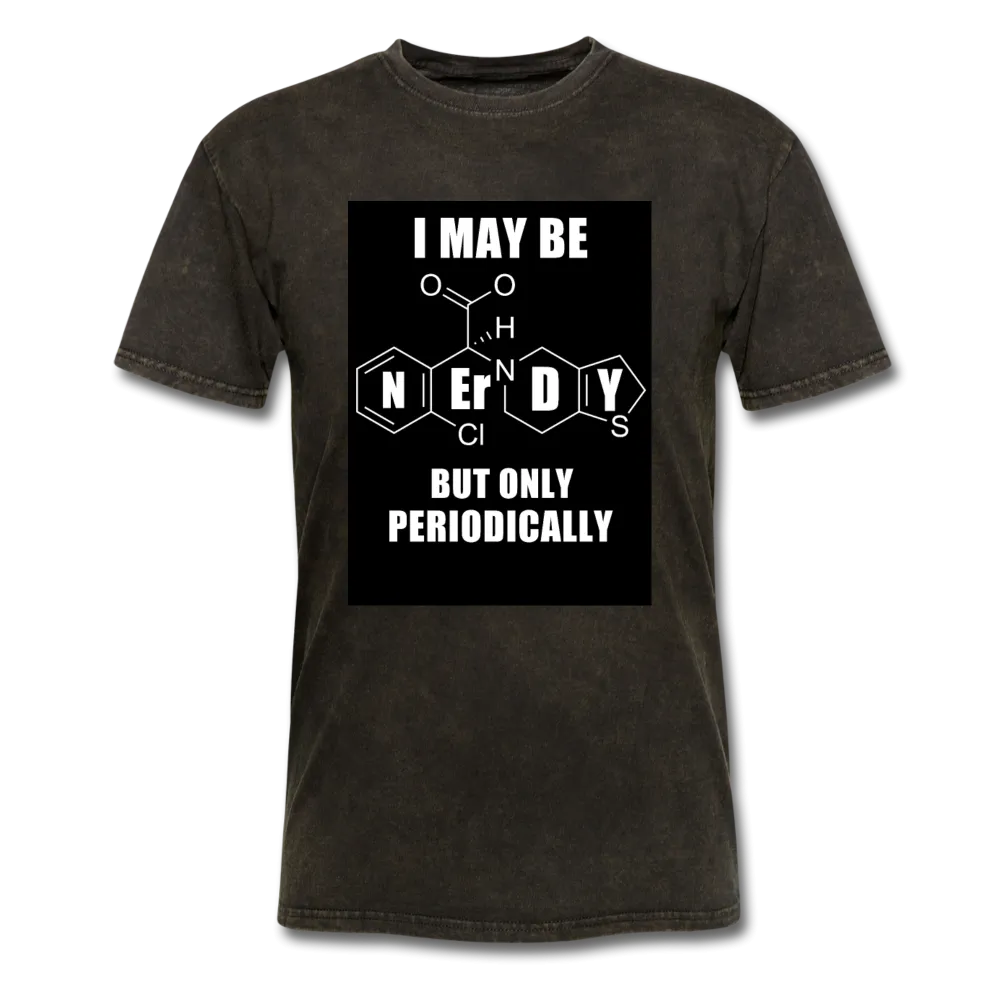 I May Be Nerdy But Only Periodically Men's T-Shirt