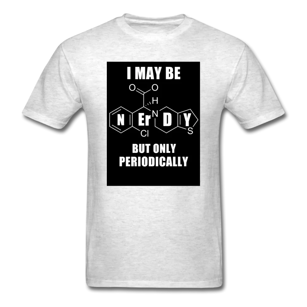 I May Be Nerdy But Only Periodically Men's T-Shirt